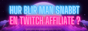 Hur Blir Man Snabbt en Twitch Affiliate ?